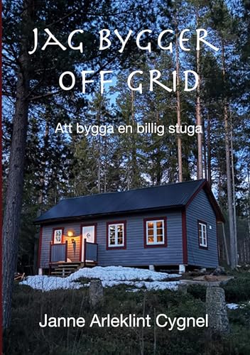 Jag bygger off grid: Att bygga en billig stuga von BoD – Books on Demand – Schweden