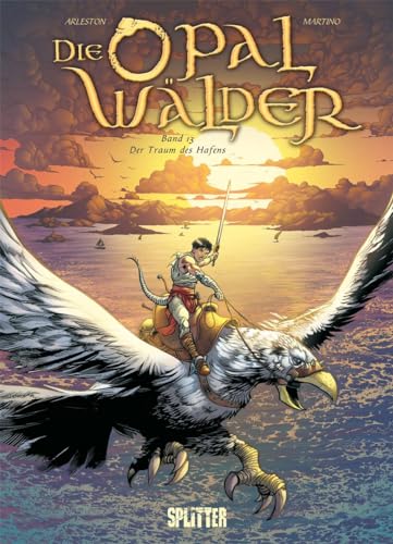 Die Opalwälder. Band 13: Der Traum des Hafens Die Opalwälder. Band 13: Der Traum des Hafens von Splitter Verlag