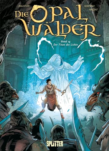 Die Opalwälder. Band 14: Der Titan des Lichts von Splitter Verlag