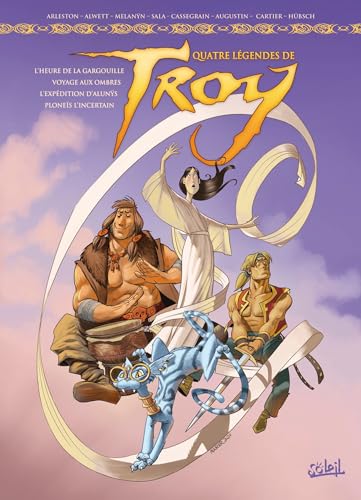 Légendes de Troy - Intégrale: L'heure de la gargouille ; Voyage aux ombres ; L'expédition d'Alunys ; Plonéis l'incertain