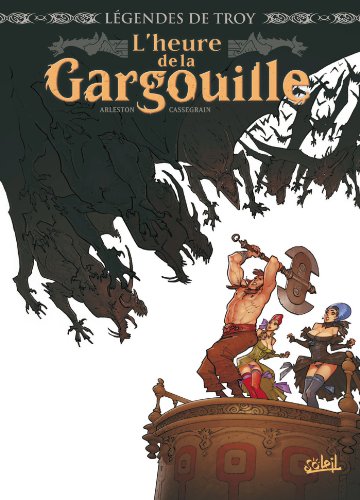Légendes de Troy - L'Heure de la Gargouille Légendes de Troy - L'Heure de la Gargouille