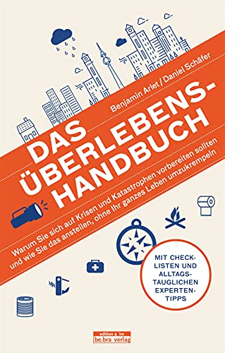 Das Überlebens-Handbuch – Warum Sie sich auf Krisen und Katastrophen vorbereiten sollten und wie Sie das anstellen, ohne Ihr ganzes Leben umzukrempeln von DP-Tech