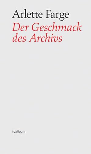 Der Geschmack des Archivs: Nachw. v. Alf Lüdtke von Wallstein Verlag GmbH
