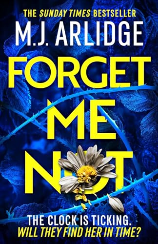 Forget Me Not: The most propulsive and thrilling read yet from Sunday Times bestseller M.J. Arlidge (Helen Grace Thrillers) Forget Me Not: The most propulsive and thrilling read yet from Sunday Times bestseller M.J. Arlidge (Helen Grace Thrillers)