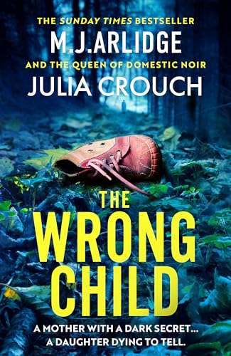 The Wrong Child: The jaw dropping and twisty new thriller about a mother with a shocking secret The Wrong Child: The jaw dropping and twisty new thriller about a mother with a shocking secret