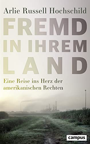 Fremd in ihrem Land: Eine Reise ins Herz der amerikanischen Rechten