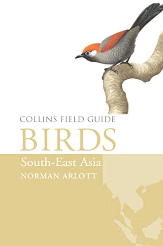 Birds of South-East Asia: A comprehensive field guide to Southeast Asian birds and their habitats (Collins Field Guide)
