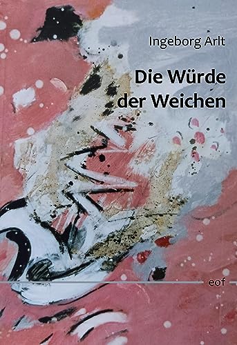 Die Würde der Weichen: Gesammelte Gedichte 1973- 2023 (edition offenes feld) von BoD – Books on Demand