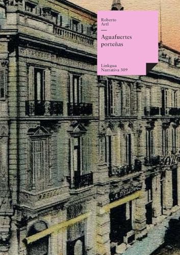 Aguafuertes porteñas (Narrativa, Band 309) von Linkgua Ediciones