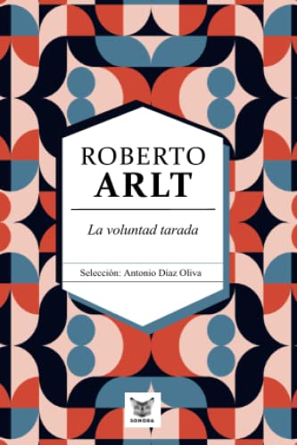 La voluntad tarada: Roberto Arlt von Neón Ediciones