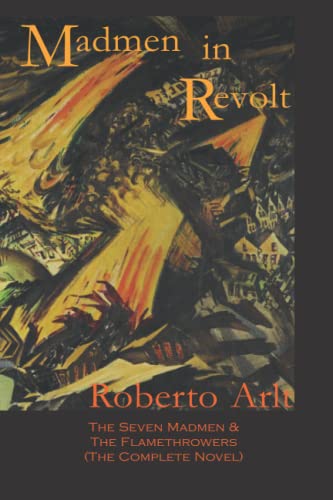 Madmen in Revolt: The Seven Madmen & the Flamethrowers (the Complete Novel)