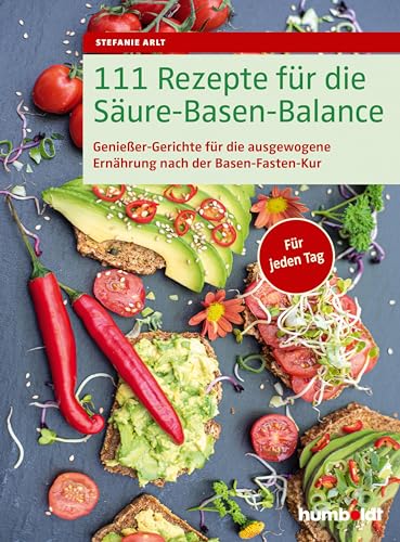 111 Rezepte für die Säure-Basen-Balance: Genießer-Gerichte für die ausgewogene Ernährung nach der Säure-Basen-Kur. Für jeden Tag von Humboldt Verlag