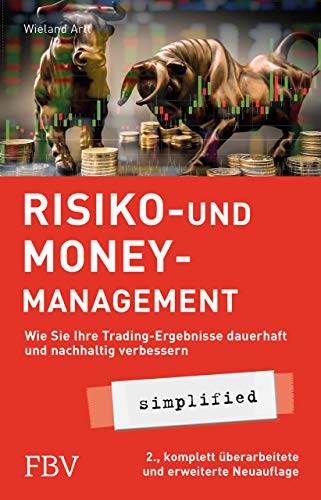 Risiko- und Money-Management simplified: Wie Sie Ihre Trading-Ergebnisse dauerhaft und nachhaltig verbessern von Finanzbuch Verlag