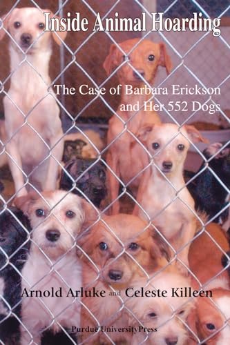 Inside Animal Hoarding: The Story of Barbara Erickson and her 522 Dogs (New Directions in the Human-Animal Bond)