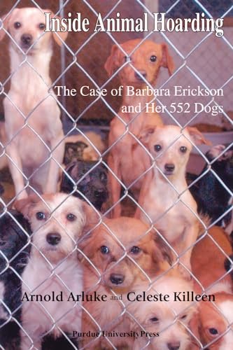 Inside Animal Hoarding: The Story of Barbara Erickson and her 522 Dogs (New Directions in the Human-Animal Bond) von Purdue University Press