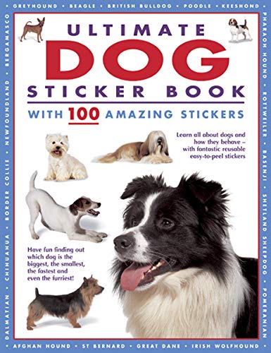 Ultimate Dog Sticker Book with 100 Amazing Stickers: Learn All about Dogs and How They Behave - With Fantastic Reusable Easy-To-Peel Stickers von Armadillo Music