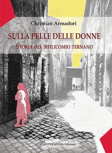 Sulla pelle delle donne. Storia del sifilicomio ternano von Intermedia Edizioni