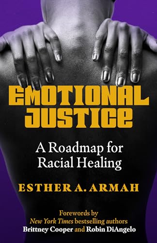 Emotional Justice: A Roadmap for Racial Healing von Berrett-Koehler