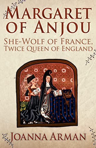 Margaret of Anjou: She-Wolf of France, Twice Queen of England von Amberley Publishing