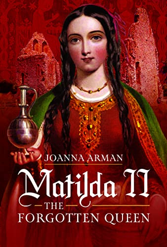 Matilda II: The Forgotten Queen von Pen & Sword History