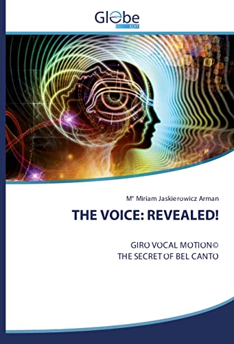 THE VOICE: REVEALED!: GIRO VOCAL MOTION© THE SECRET OF BEL CANTO