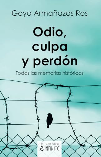 Odio, culpa y perdón: Todas las memorias históricas von Libros para el infinito