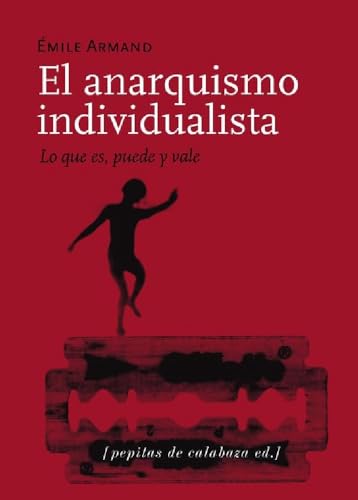 El anarquismo individualista ; Lo que es, puede y vale ; El stirnerismo: Lo que es, puede y vale. Seguido de El Stirnerismo (Ensayo, Band 29)