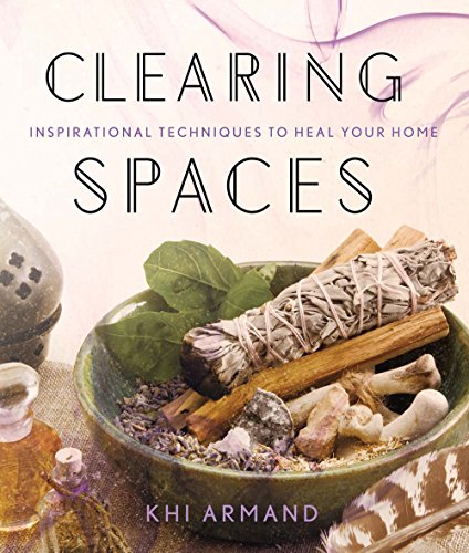 Clearing Spaces: Inspirational Techniques to Heal Your Home von Sterling Ethos