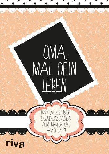 Oma, mal Dein Leben: Das wunderbare Erinnerungsalbum zum Ausmalen und Ankreuzen