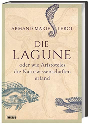 Die Lagune: oder wie Aristoteles die Naturwissenschaften erfand