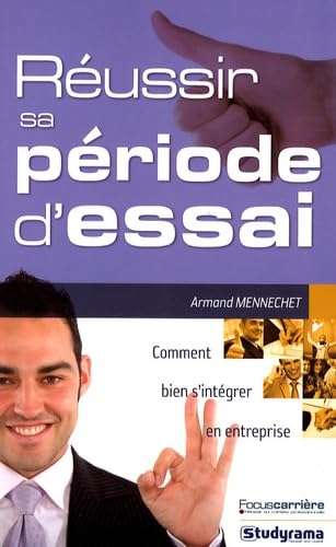 Réussir sa période d'essai: Comment bien s'intégrer en entreprise von Studyrama