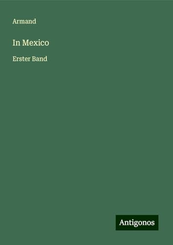 In Mexico: Erster Band von Antigonos Verlag