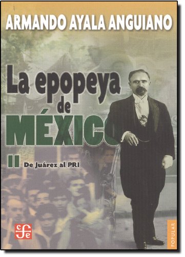EPOPEYA DE MEXICO II DE JUAREZ AL PRI (Coleccion Popular (Fondo de Cultura Economica)) von Fondo de Cultura Economica USA