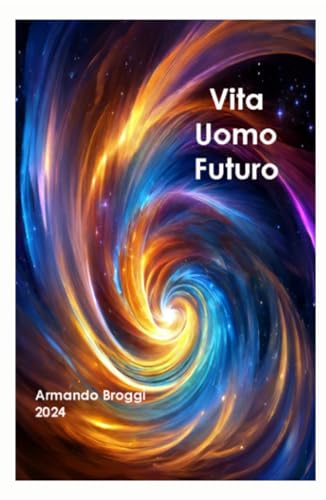 Vita Uomo Futuro (La community di ilmiolibro.it) von ilmiolibro self publishing