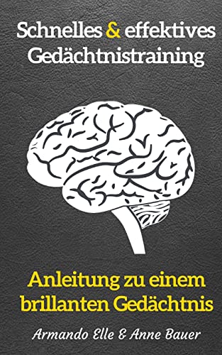 schnelles & effektives Gedächtnistraining: Anleitung zu einem brillanten Gedächtnis von CREATESPACE