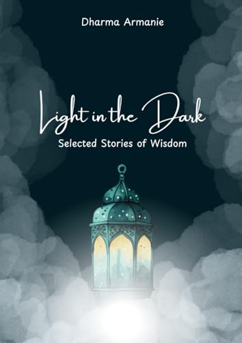 Light in the Dark: Selected Stories of Wisdom von Independently published