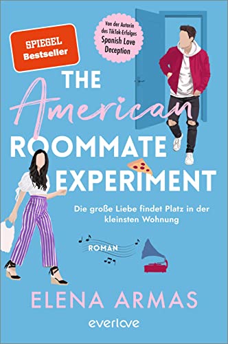 The American Roommate Experiment – Die große Liebe findet Platz in der kleinsten Wohnung: Roman | Der neue Liebesroman nach dem BookTok-Erfolg »Spanish Love Deception« von everlove