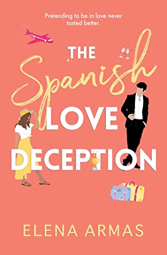 The Spanish Love Deception: Pretending to be in love never tasted better von Simon & Schuster