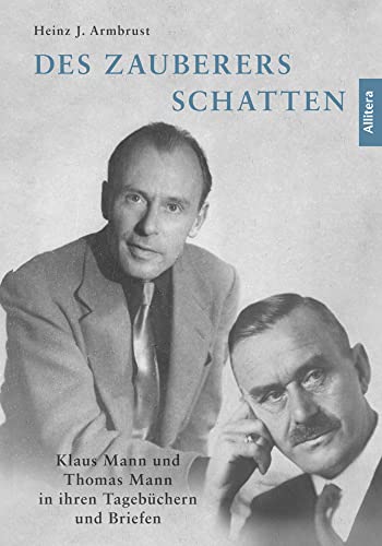 Des Zauberers Schatten: Klaus Mann und Thomas Mann in ihren Tagebüchern und Briefen von Buch&Media