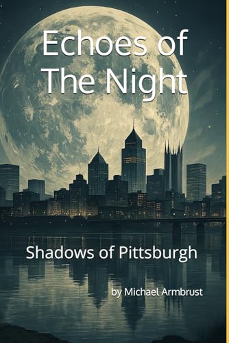 Echoes of the Night: Shadows of Pittsburgh von Independently published