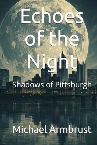 Echoes of the Night: Shadows of Pittsburgh von Independently published