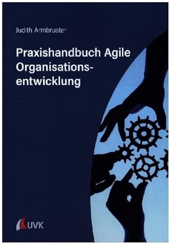 Praxishandbuch Agile Organisationsentwicklung von Uvk Verlag