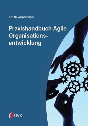 Praxishandbuch Agile Organisationsentwicklung