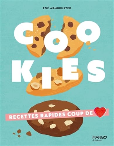 Cookies: Recettes rapides coup de coeur Cookies: Recettes rapides coup de coeur von MANGO