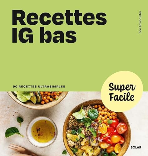 Recettes IG bas - Super Facile: 90 recettes ultrasimples von SOLAR