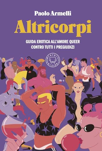 Altricorpi. Guida erotica all'amore queer contro tutti i pregiudizi von Blackie