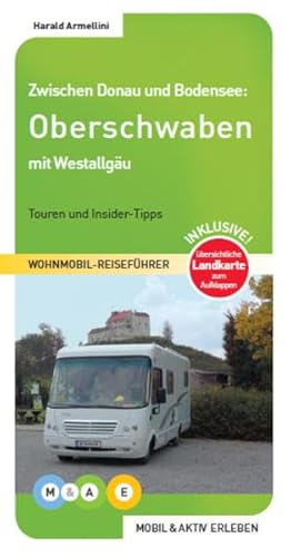 Oberschwaben mit Westallgäu: Touren und Insider-Tipps (MOBIL & AKTIV ERLEBEN - Wohnmobil-Reiseführer: Touren und Insider-Tipps)