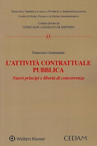 L'attività contrattuale pubblica. Nuovi principi e libertà di concorrenza (Temi dell’impresa e della pubblica amministrazione) von CEDAM