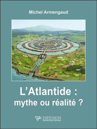 L'Atlantide : mythe ou réalité ? von DIFF ROSICR