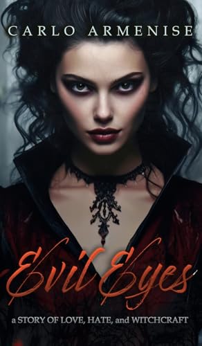 Evil Eyes: A Story of Love, Hate and Witchcraft von Authors' Tranquility Press